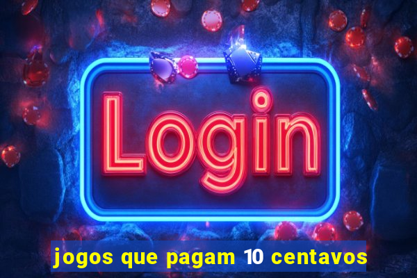 jogos que pagam 10 centavos